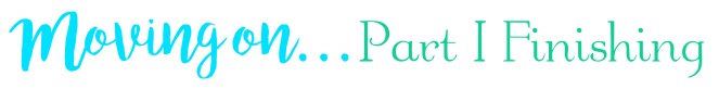 Moving On...Part I